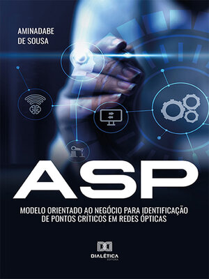 cover image of ASP – Modelo orientado ao negócio para identificação de pontos críticos em redes ópticas